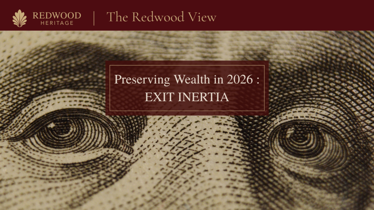 Preserving Wealth in 2026: Exit Inertia, Enter Intent